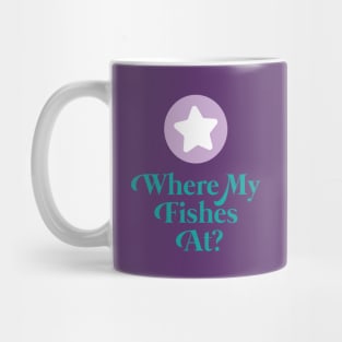 Where My Fishes At? Mug